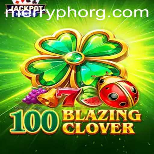 Exploring the Exciting World of 100BlazingClover: A New Gaming Sensation
